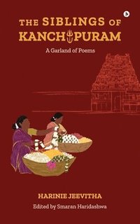 bokomslag The Siblings of Kanchipuram: A Garland of Poems