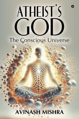 bokomslag Atheist's God - The Conscious Universe