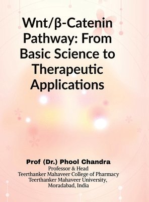 Prof (Dr ) Phool Chandra, Prof (Dr.) Phool Chandra, (Dr Phool Chandra - Wnt and β-Catenin Pathway, Inbunden