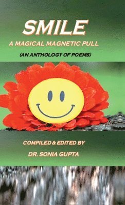 Compiled and Edited by Dr Sonia Gupta, Compiled and Edited By: Dr.Sonia Gupta, Compiled and Edited by Sonia Gupta - Smile, Inbunden