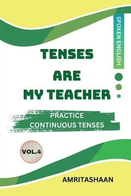 Tenses Are My Teacher Vol.4
