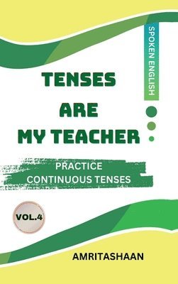 Tenses Are My Teacher Vol.4