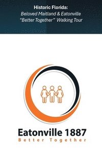 bokomslag Beloved Maitland & Eatonville " Better Together" Walking Tour ( Vol 1 )
