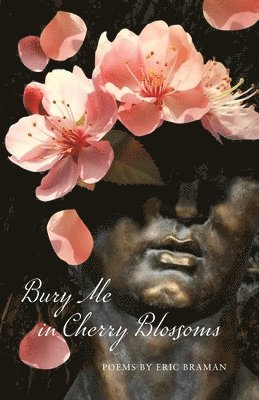 Eric Braman, Sandra Kleven, Michael Burwell - Bury Me in Cherry Blossoms, Häftad
