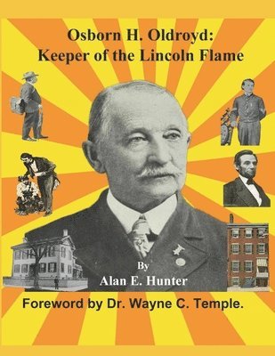 bokomslag Osborn H. Oldroyd. Keeper of the Lincoln Flame.