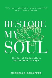 bokomslag Restore My Soul: Stories of Redemption, Deliverance, and Hope