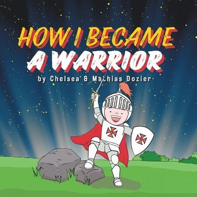 Chelsea Dozier - How I Became a Warrior, Häftad