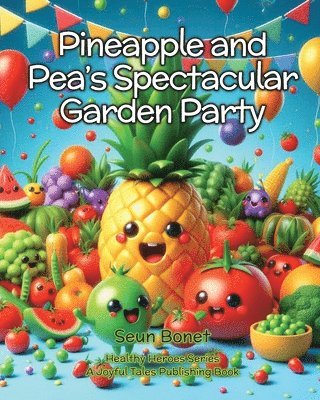 Pineapple and Pea's Spectacular Garden Party 1