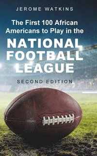 bokomslag First 100 African Americans to Play in the National Football League