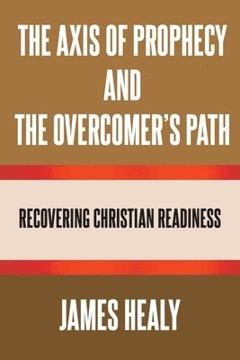 The Axis of Prophecy and the Overcomer's Path 1