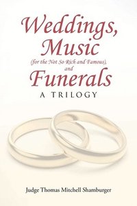 bokomslag Weddings, Music (for the Not So Rich and Famous), and Funerals