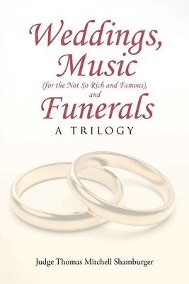 bokomslag Weddings, Music (for the Not So Rich and Famous), and Funerals