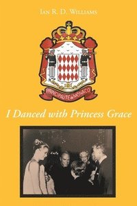 bokomslag I Danced with Princess Grace