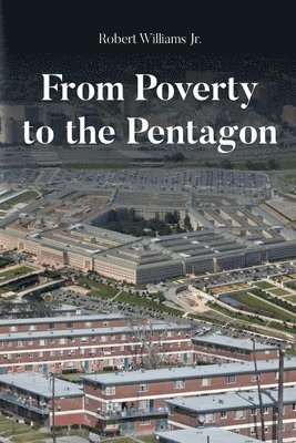 Robert Williams Jr, Jr. Williams, Robert, Williams Jr.,Robert,, Robert Williams Jr. - From Poverty to the Pentagon, Häftad