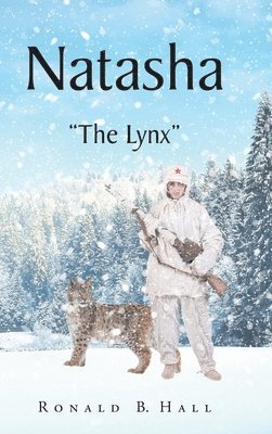 Ronald B. Hall, B. Hall,Ronald - Natasha: "The Lynx", Inbunden