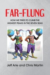 bokomslag Far-Flung: How We Tried to Climb the Highest Peaks in the Seven Seas