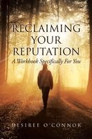 Reclaiming Your Reputation: A Workbook Specifically for You