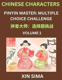 bokomslag Learn Chinese Characters (Part 1) - Recognize Simplified Chinese Characters from the given English and pinyin, Test Series for Easy Chinese and HSK Preparation Lessons, Objective Multiple Answer Ty...