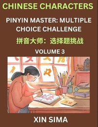 bokomslag Learn Chinese Characters (Part 3) - Recognize Simplified Chinese Characters from the given English and pinyin, Test Series for Easy Chinese and HSK Preparation Lessons, Objective Multiple Answer Ty...
