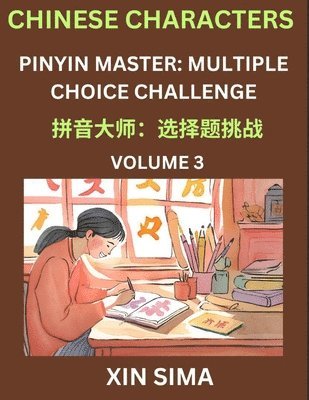 bokomslag Learn Chinese Characters (Part 3) - Recognize Simplified Chinese Characters from the given English and pinyin, Test Series for Easy Chinese and HSK Preparation Lessons, Objective Multiple Answer Type