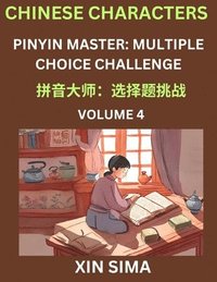 bokomslag Learn Chinese Characters (Part 4) - Recognize Simplified Chinese Characters from the given English and pinyin, Test Series for Easy Chinese and HSK Preparation Lessons, Objective Multiple Answer Ty...