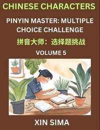 bokomslag Learn Chinese Characters (Part 5) - Recognize Simplified Chinese Characters from the given English and pinyin, Test Series for Easy Chinese and HSK Preparation Lessons, Objective Multiple Answer Ty...