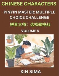 bokomslag Learn Chinese Characters (Part 5) - Recognize Simplified Chinese Characters from the given English and pinyin, Test Series for Easy Chinese and HSK Preparation Lessons, Objective Multiple Answer Type