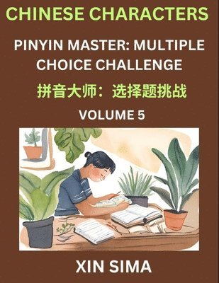 Learn Chinese Characters (Part 5) - Recognize Simplified Chinese Characters from the given English and pinyin, Test Series for Easy Chinese and HSK Preparation Lessons, Objective Multiple Answer Type 1