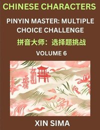 bokomslag Learn Chinese Characters (Part 6) - Recognize Simplified Chinese Characters from the given English and pinyin, Test Series for Easy Chinese and HSK Preparation Lessons, Objective Multiple Answer Ty...
