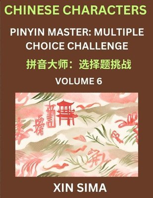 bokomslag Learn Chinese Characters (Part 6) - Recognize Simplified Chinese Characters from the given English and pinyin, Test Series for Easy Chinese and HSK Preparation Lessons, Objective Multiple Answer Ty...