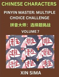 bokomslag Learn Chinese Characters (Part 7) - Recognize Simplified Chinese Characters from the given English and pinyin, Test Series for Easy Chinese and HSK Preparation Lessons, Objective Multiple Answer Ty...