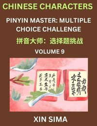 bokomslag Learn Chinese Characters (Part 9) - Recognize Simplified Chinese Characters from the given English and pinyin, Test Series for Easy Chinese and HSK Preparation Lessons, Objective Multiple Answer Ty...