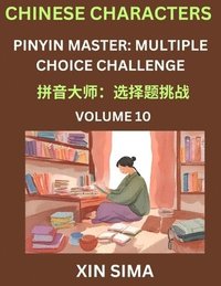 bokomslag Learn Chinese Characters (Part 10) - Recognize Simplified Chinese Characters from the given English and pinyin, Test Series for Easy Chinese and HSK Preparation Lessons, Objective Multiple Answer