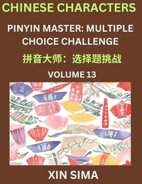 bokomslag Learn Chinese Characters (Part 13) - Recognize Simplified Chinese Characters from the given English and pinyin, Test Series for Easy Chinese and HSK Preparation Lessons, Objective Multiple Answer