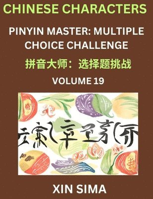 bokomslag Learn Chinese Characters (Part 19) - Recognize Simplified Chinese Characters from the given English and pinyin, Test Series for Easy Chinese and HSK Preparation Lessons, Objective Multiple Answer