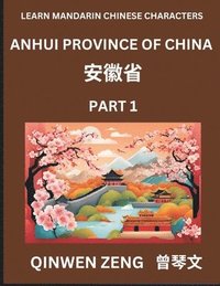 bokomslag Learn Chinese Characters Related to Anhui Province (Part 1)- Discover Virtual Mandarin Chinese Shen Fen Zheng Identifiers from Mainland Chinese Cities Provinces, Autonomous Regions, Cities And