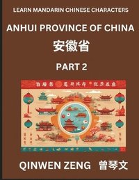 bokomslag Learn Chinese Characters Related to Anhui Province (Part 2)- Discover Virtual Mandarin Chinese Shen Fen Zheng Identifiers from Mainland Chinese Cities Provinces, Autonomous Regions, Cities And