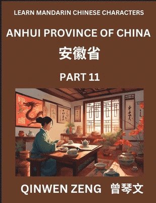 bokomslag Learn Chinese Characters Related to Anhui Province (Part 11)- Discover Virtual Mandarin Chinese Shen Fen Zheng Identifiers from Mainland Chinese Cities Provinces, Autonomous Regions, Cities And