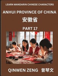 bokomslag Learn Chinese Characters Related to Anhui Province (Part 17)- Discover Virtual Mandarin Chinese Shen Fen Zheng Identifiers from Mainland Chinese Cities Provinces, Autonomous Regions, Cities And