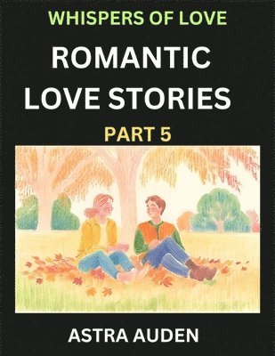 Romantic Love Stories (Part 5)- A Collection of Short and Sweet Love Stories 1