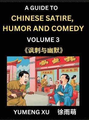 bokomslag Chinese Humor and Comedy for Kids (Part 3)- Laughing at Life, A Guide to Chinese Satire for Young, Teens and Adults, Discover Satirical Humor, Learn and Improve Reading Funny Chinese Essays and Sto...