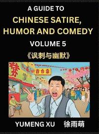 bokomslag Chinese Humor and Comedy for Kids (Part 5)- Laughing at Life, A Guide to Chinese Satire for Young, Teens and Adults, Discover Satirical Humor, Learn a