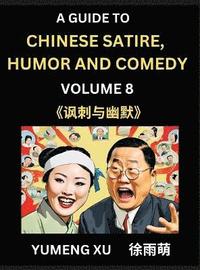 bokomslag Chinese Humor and Comedy for Kids (Part 8)- Laughing at Life, A Guide to Chinese Satire for Young, Teens and Adults, Discover Satirical Humor, Learn and Improve Reading Funny Chinese Essays and Sto...