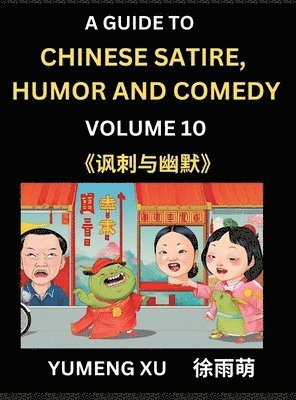bokomslag Chinese Humor and Comedy for Kids (Part 10)- Laughing at Life, A Guide to Chinese Satire for Young, Teens and Adults, Discover Satirical Humor, Learn and Improve Reading Funny Chinese Essays and St...