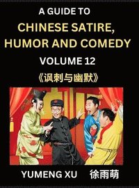 bokomslag Chinese Humor and Comedy for Kids (Part 12)- Laughing at Life, A Guide to Chinese Satire for Young, Teens and Adults, Discover Satirical Humor, Learn and Improve Reading Funny Chinese Essays and