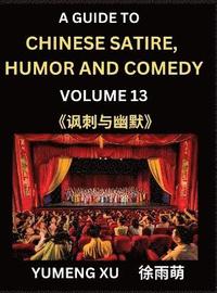 bokomslag Chinese Humor and Comedy for Kids (Part 13)- Laughing at Life, A Guide to Chinese Satire for Young, Teens and Adults, Discover Satirical Humor, Learn