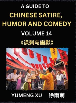 bokomslag Chinese Humor and Comedy for Kids (Part 14)- Laughing at Life, A Guide to Chinese Satire for Young, Teens and Adults, Discover Satirical Humor, Learn and Improve Reading Funny Chinese Essays and St...