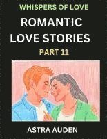 bokomslag Romantic Love Stories (Part 11)- A Collection of Short and Sweet Love Stories