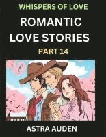 bokomslag Romantic Love Stories (Part 14)- A Collection of Short and Sweet Love Stories