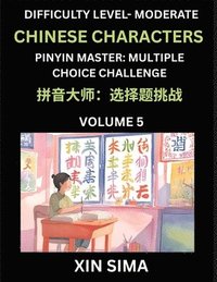 bokomslag Kids Learn to Recognize Chinese Characters (Part 5) - Moderate Level Brain Activities, Discover Reading Simplified Chinese Characters, English and pinyin Edition, Test Series with Easy Lessons, HSK...